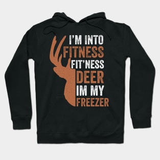 I'm Into Fitness Fit'Ness Deer In My Freezer Hoodie